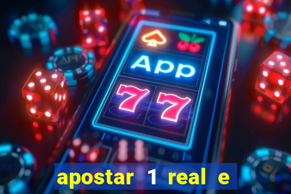 apostar 1 real e ganhar dinheiro